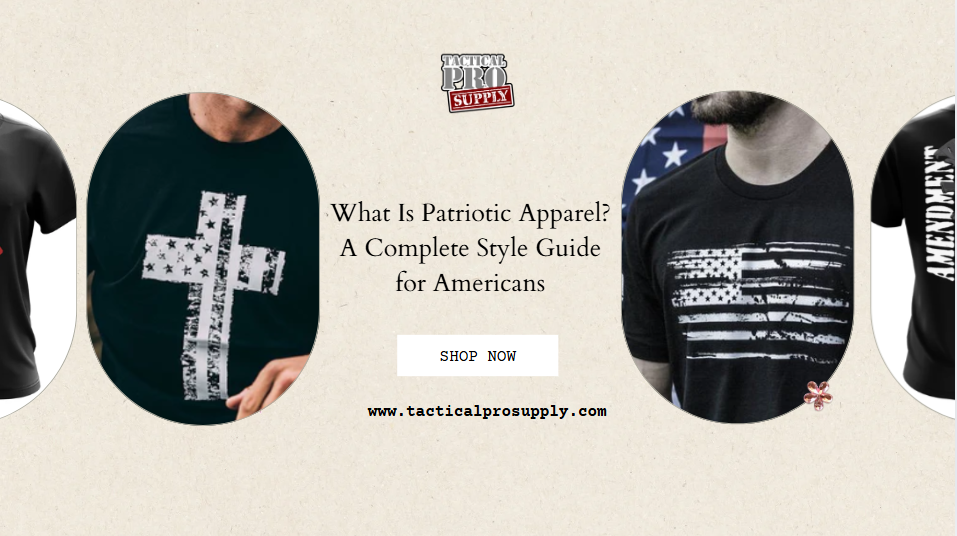 What Is Patriotic Apparel? A Complete Style Guide for Americans