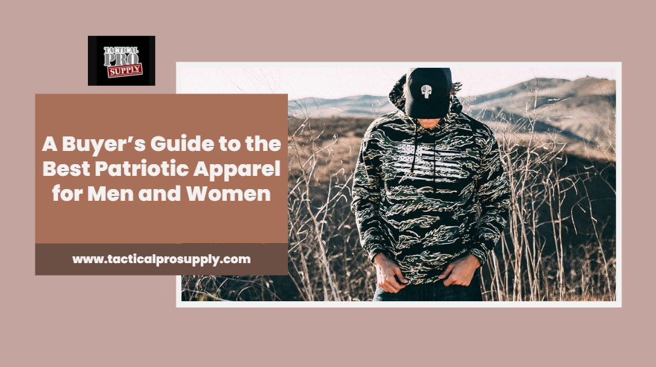 A Buyer’s Guide to the Best Patriotic Apparel for Men and Women